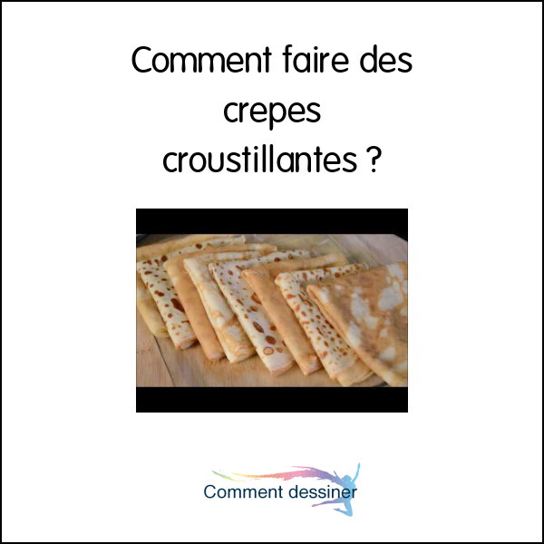 Comment faire des crepes croustillantes